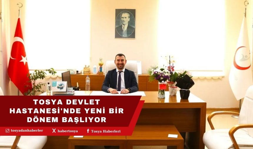 TOSYA DEVLET HASTANESİ NDE YENİ BİR DÖNEM BAŞLIYOR Tosya Haberleri