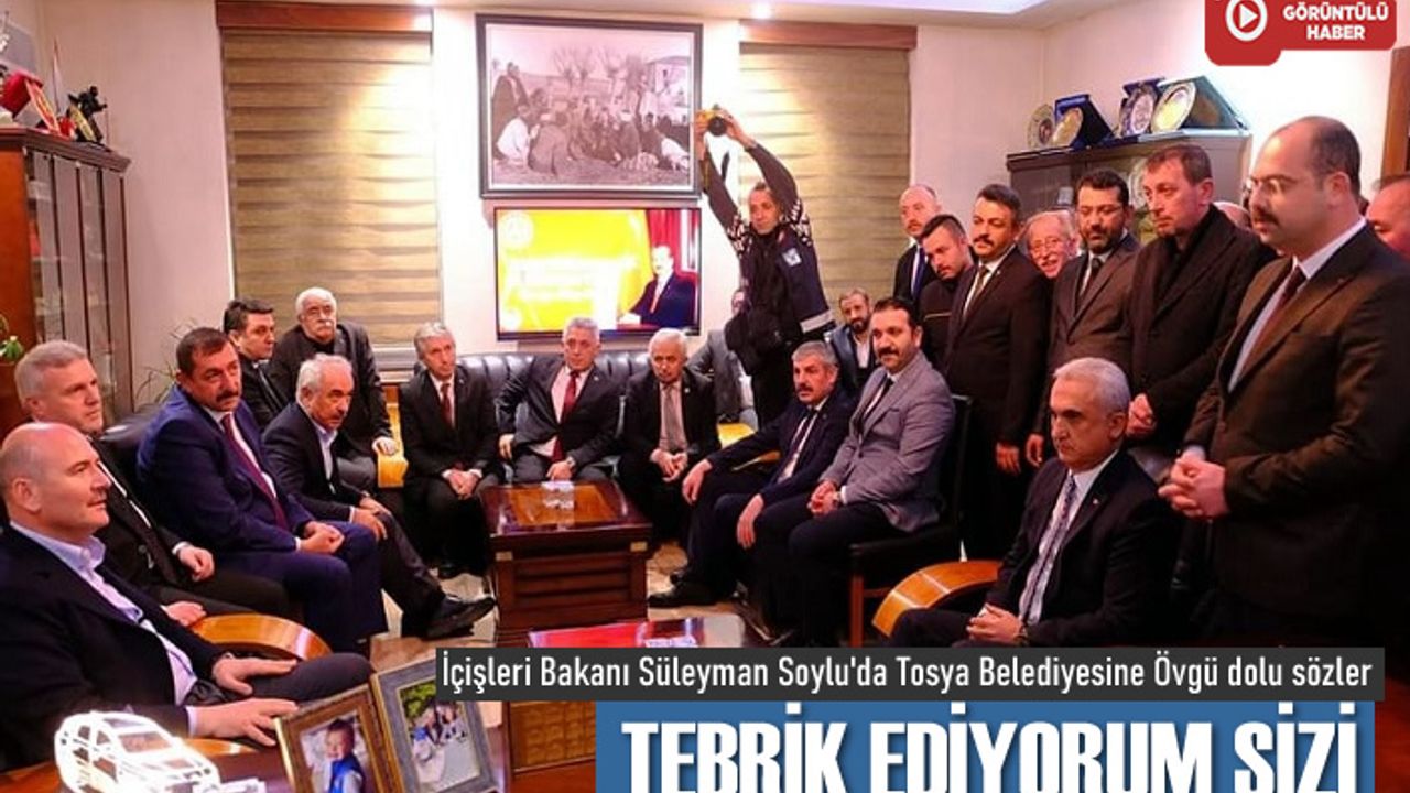 İçişleri Bakanı Süleyman Soylu dan Tosya Belediyesine Övgü Dolu Sözler ‘’Helal Olsun’’