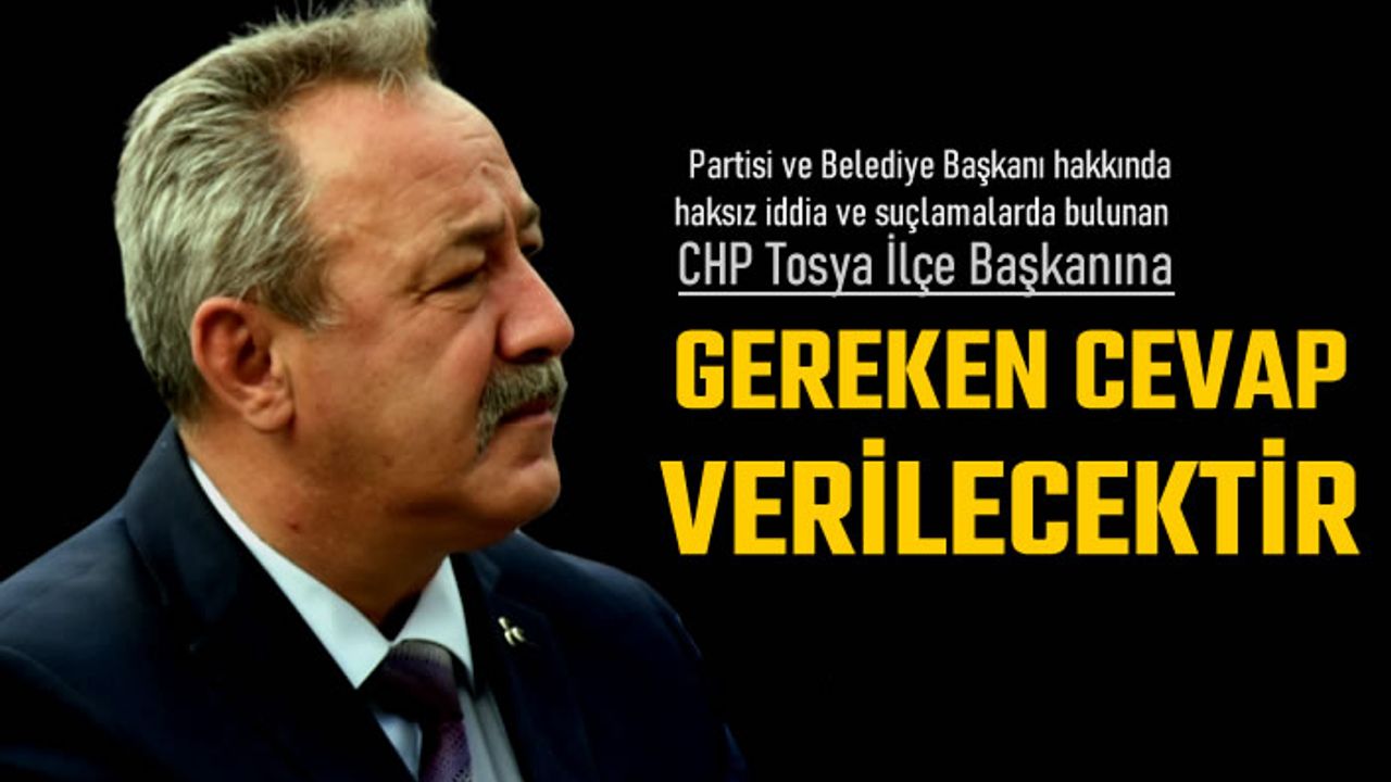 CHP TOSYA İLÇE BAŞKANI KEFELİ'YE'' GEREKEN CEVAP VERİLECEKTİR''
