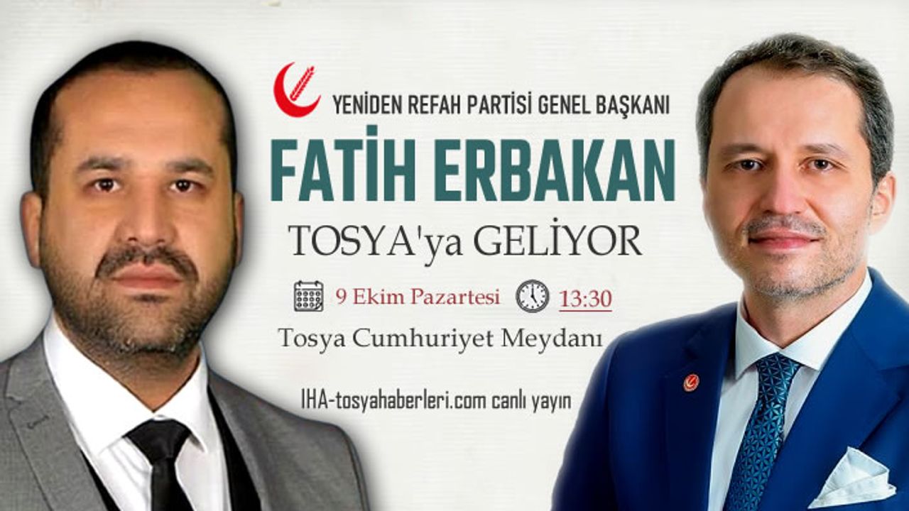 Yeniden Refah Partisi Genel Başkanı Dr. Fatih Erbakan yarın Tosya'da