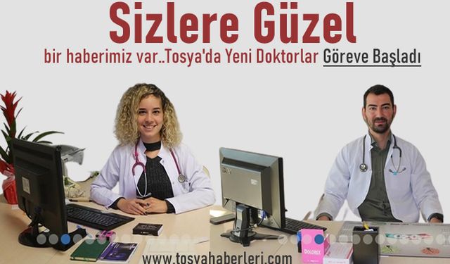 Tosya Devlet Hastanesinde 2 Uzman Doktor Göreve Başladı