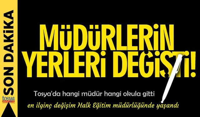 TOSYA'DA OKUL MÜDÜRLERİNİN YERİ DEĞİŞTİ