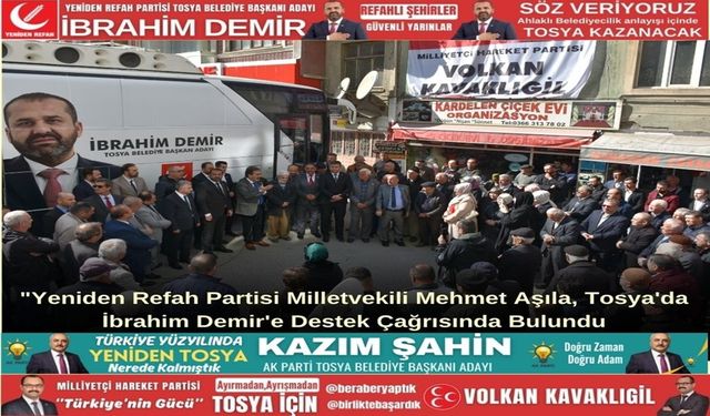 "Yeniden Refah Partisi Milletvekili Mehmet Aşıla, Tosya'da İbrahim Demir'e Destek Çağrısında Bulundu
