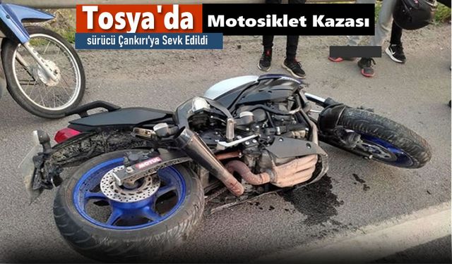 TOSYA'DA MOTOSİKLET KAZASINDA SÜRÜCÜ AĞIR YARALANDI