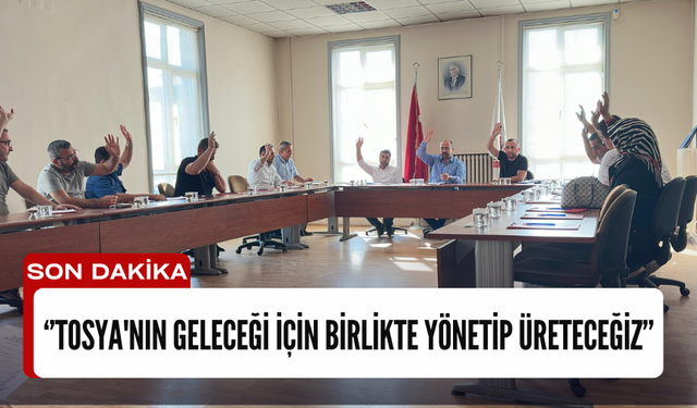 Tosya'nın Geleceği İçin Birlikte Yönetip Üreteceğiz