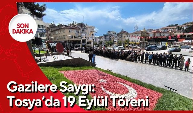 Gazilere Saygı: Tosya’da 19 Eylül Töreni