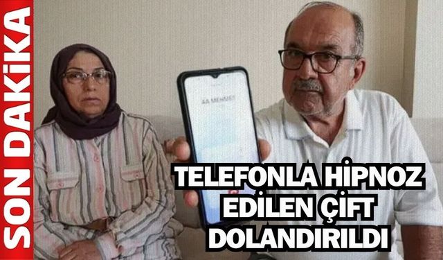 Telefonla Hipnoz Edilen Çift dolandırıldı