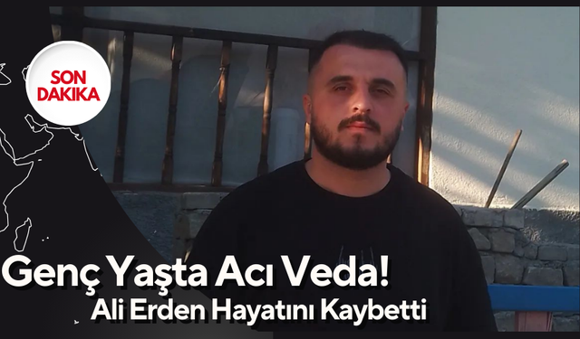 Genç Yaşta Acı Veda!