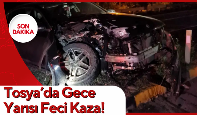 Tosya’da Gece Yarısı Feci Kaza!