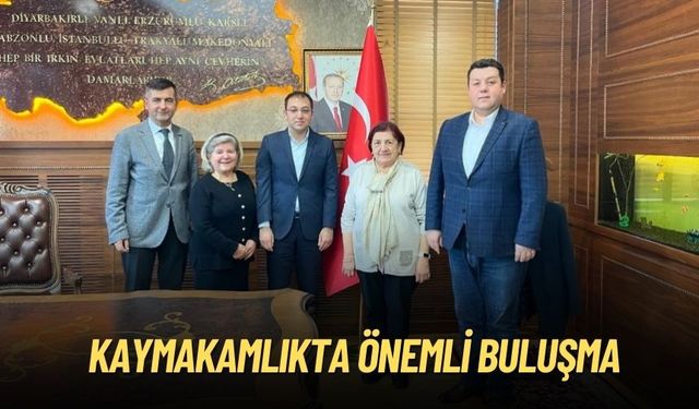 Kaymakamlıkta Önemli Buluşma