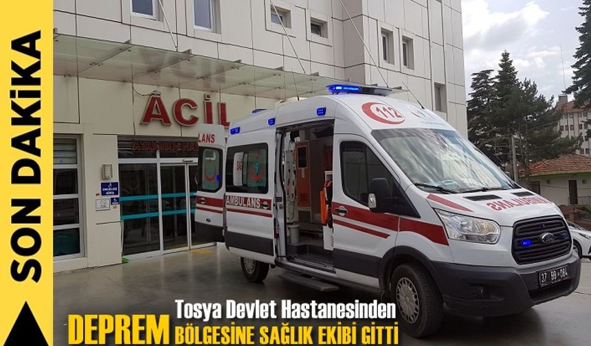 Tosya Devlet Hastanesinden Deprem Bölgesine Sağlık Ekibi Gitti