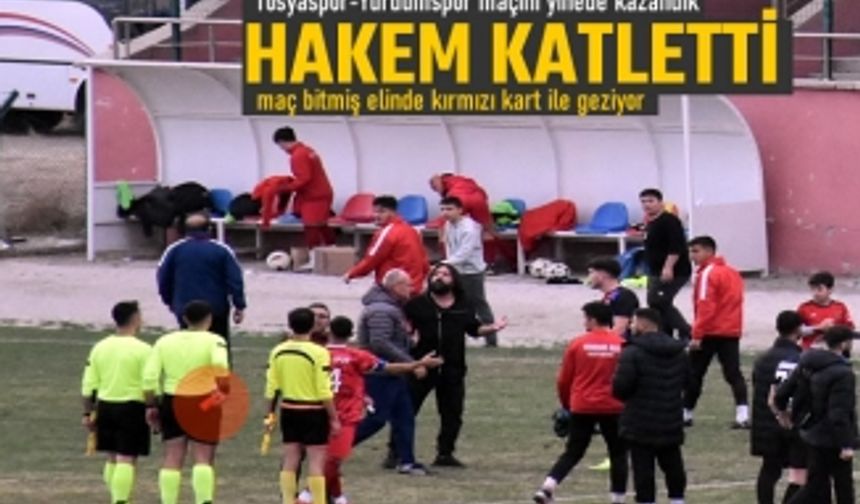 Tosyaspor - Yurdumspor maçını hakem katletti