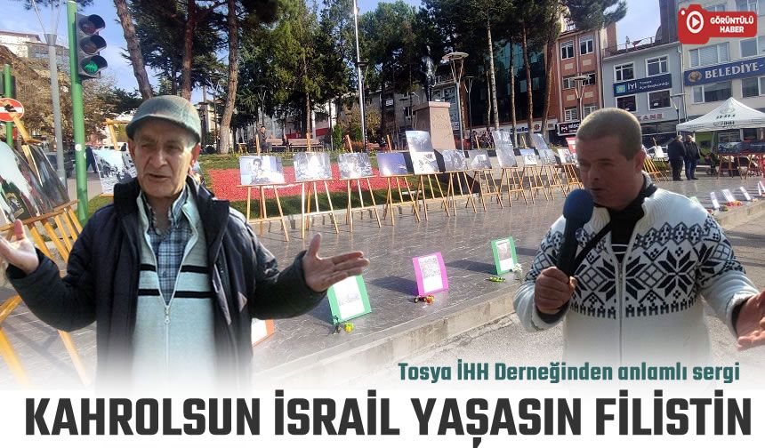 TOSYA İHH DERNEĞİNDEN İSRAİL LANET FİLİSTİNE DESTEK FOTOGRAF SERGİSİ