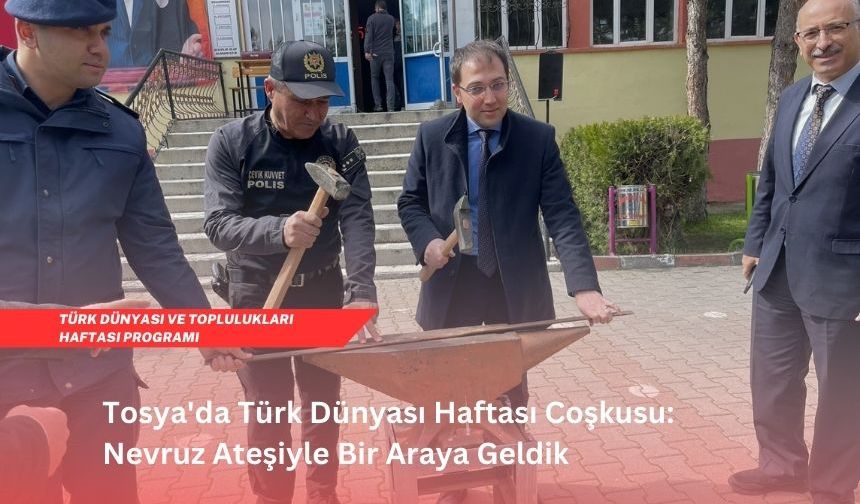 Tosya'da Türk Dünyası Haftası Coşkusu: Nevruz Ateşiyle Kutlandı!