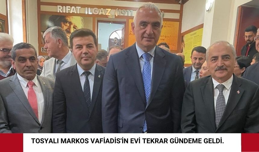 Kazım Şahin ,Tosyalı Markos Vafiadis'in evi için söz istedi