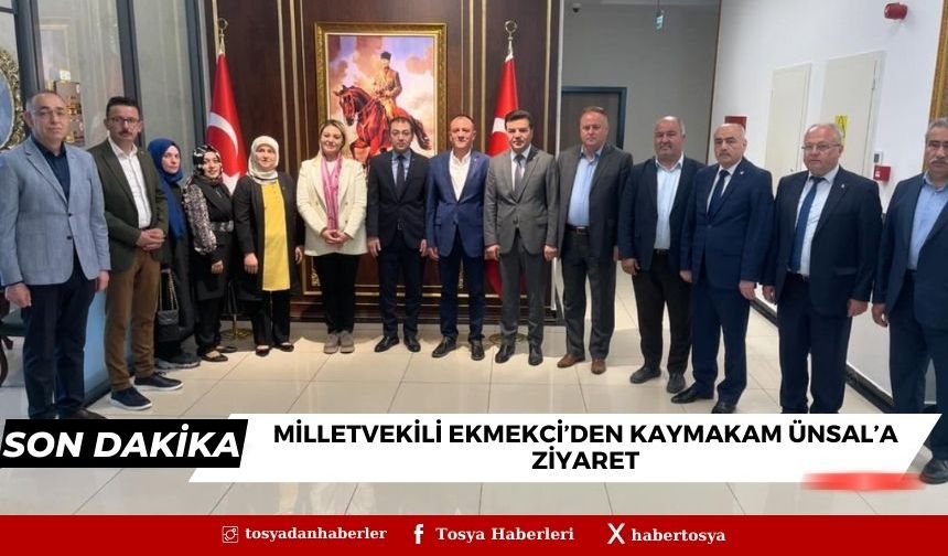 Milletvekili Ekmekci’den Kaymakam Ünsal’a Ziyaret