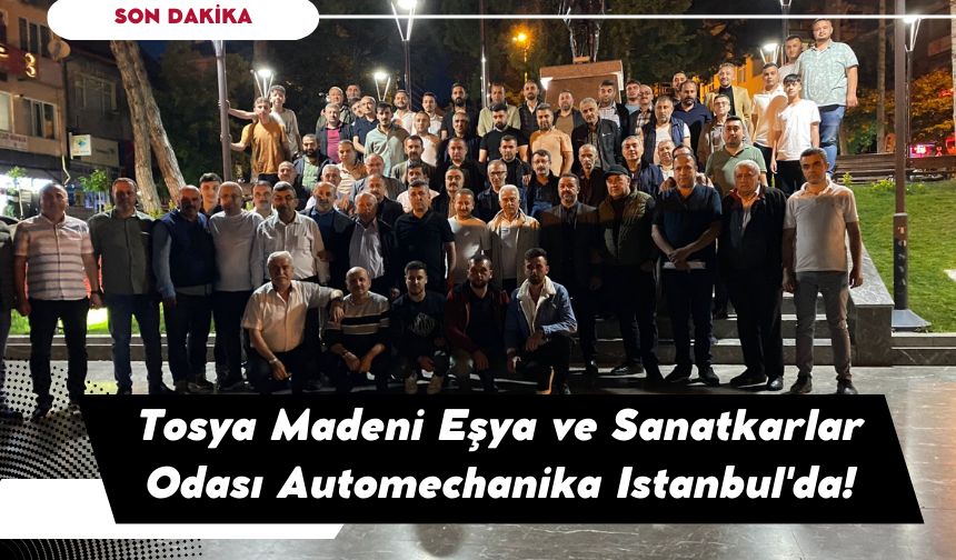 Tosya Madeni Eşya ve Sanatkarlar Odası Automechanika Istanbul'da!