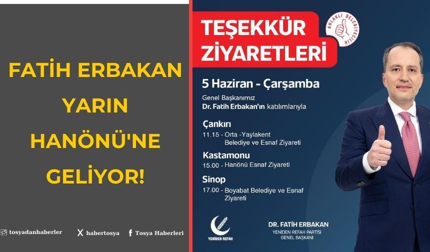 FATİH ERBAKAN YARIN HANÖNÜ'NE GELİYOR!